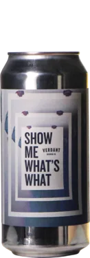 Verdant Show Me What’s What