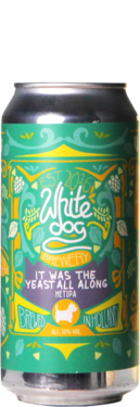 White Dog It Was the Yeast All Along