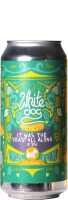 White Dog It Was the Yeast All Along