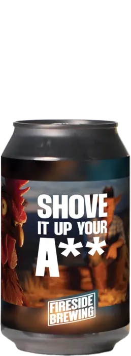 Fireside Brewing / B.B.Quality Shove It Up Your A** 
