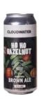 Cloudwater Ho Ho Hazelnut