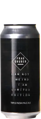 Frau Gruber I Am Not Weird, I Am Limited Edition
