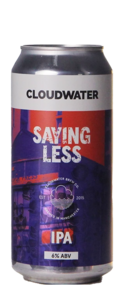 Cloudwater Saying Less