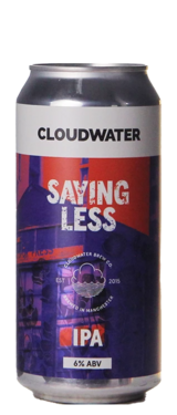 Cloudwater Saying Less