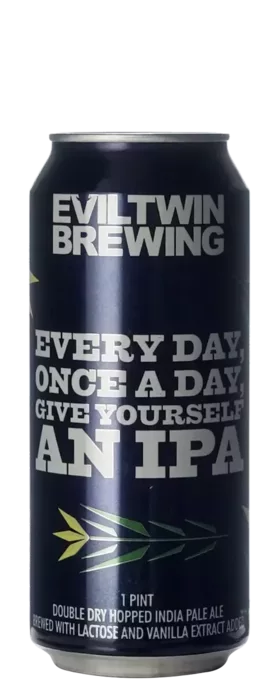 Evil Twin Every Day, Once A Day, Give Yourself An IPA