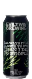 Evil Twin I Always Felt Closer To IPA's Than I Did To People DDH