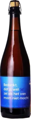 Danke, dass du Ja gesagt hast, als meine Mutter mich nicht gelassen hat Tripel 75cl