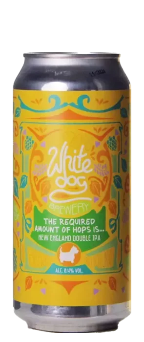 White Dog The Required Amount of Hops Is...