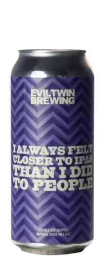 Evil Twin I Always Felt Closer To IPAS Than I Did To People 