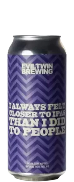 Evil Twin I Always Felt Closer To IPAS Than I Did To People 