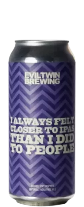 Evil Twin I Always Felt Closer To IPAS Than I Did To People 