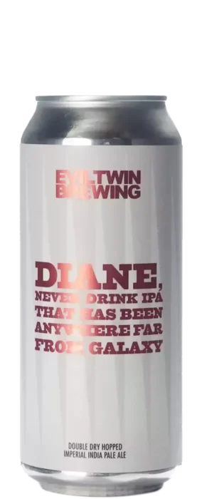 Evil Twin Diane Never Drink IPA That Has Been Anywhere Far From Galaxy