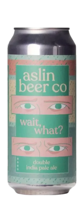 Aslin Wait, What?